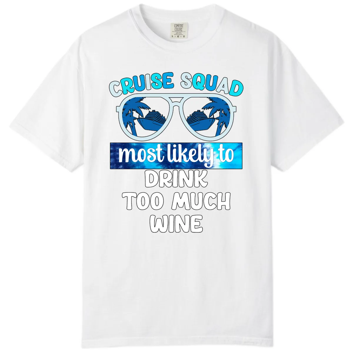 Cruise Squad Most Likely To Drink Too Much Wine Comfort Color in White