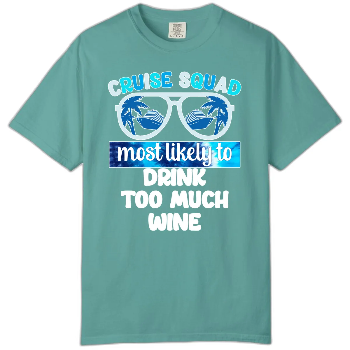 Cruise Squad Most Likely To Drink Too Much Wine Comfort Color in Seafoam
