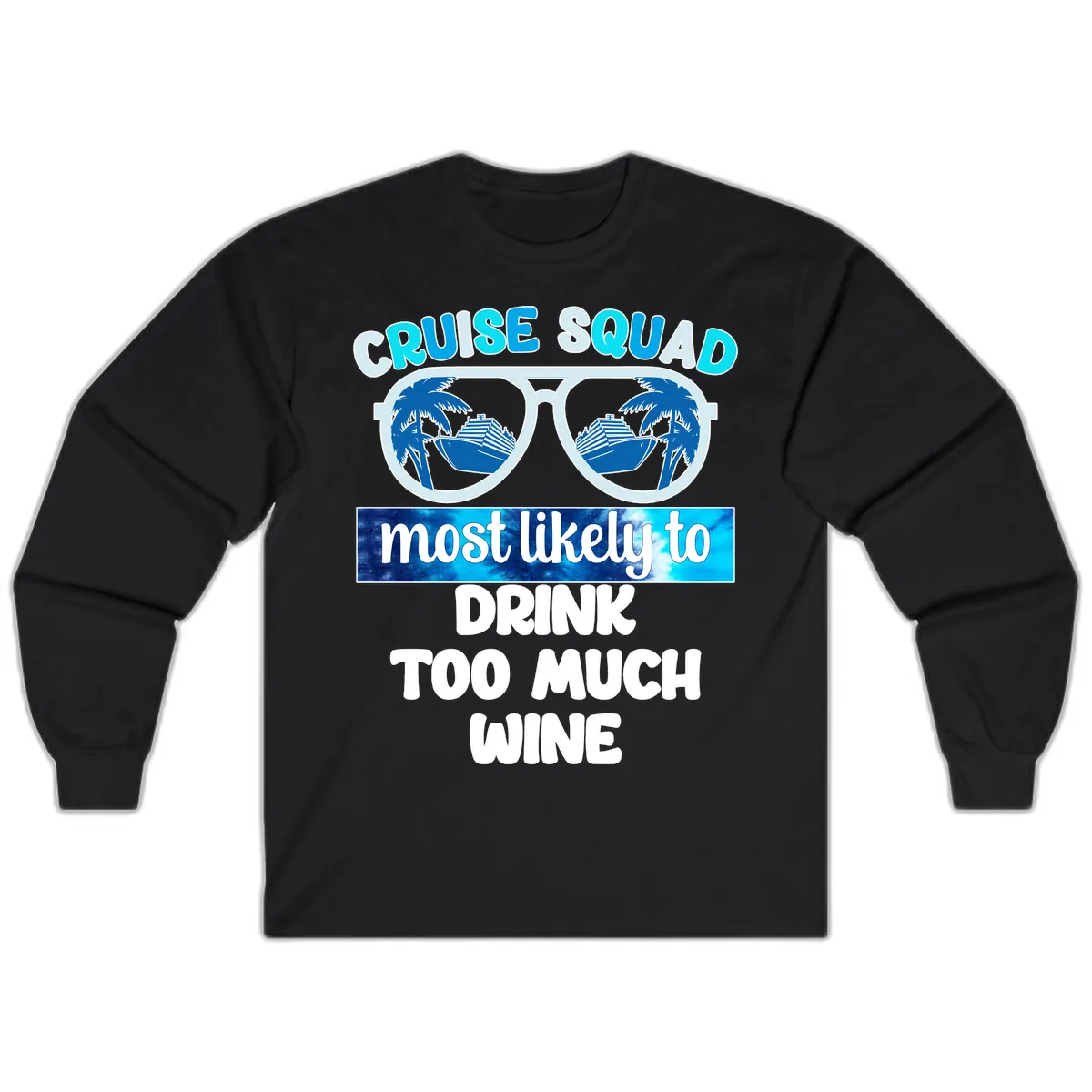 Cruise Squad Most Likely To Drink Too Much Wine Long Sleeve in Black