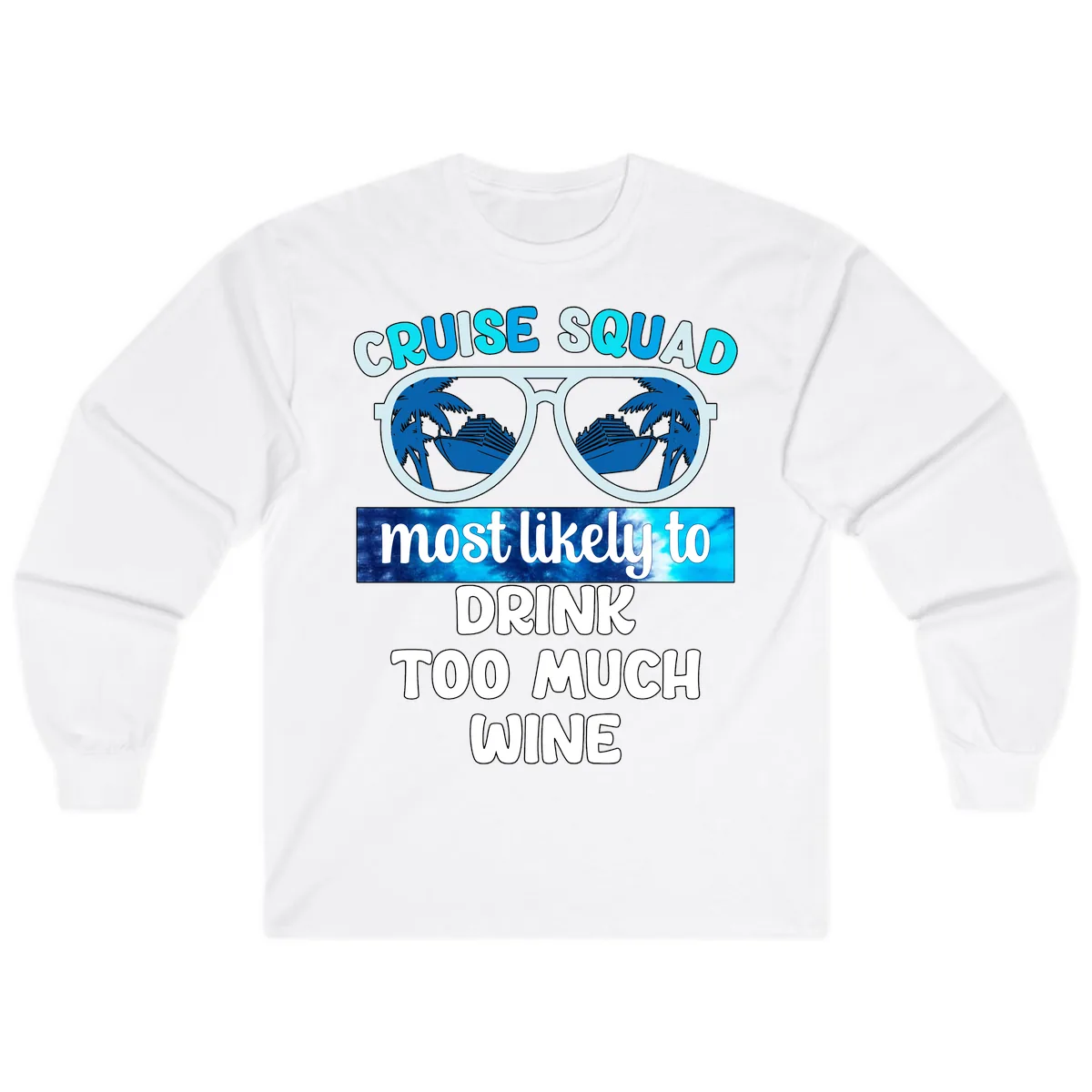 Cruise Squad Most Likely To Drink Too Much Wine Long Sleeve in White