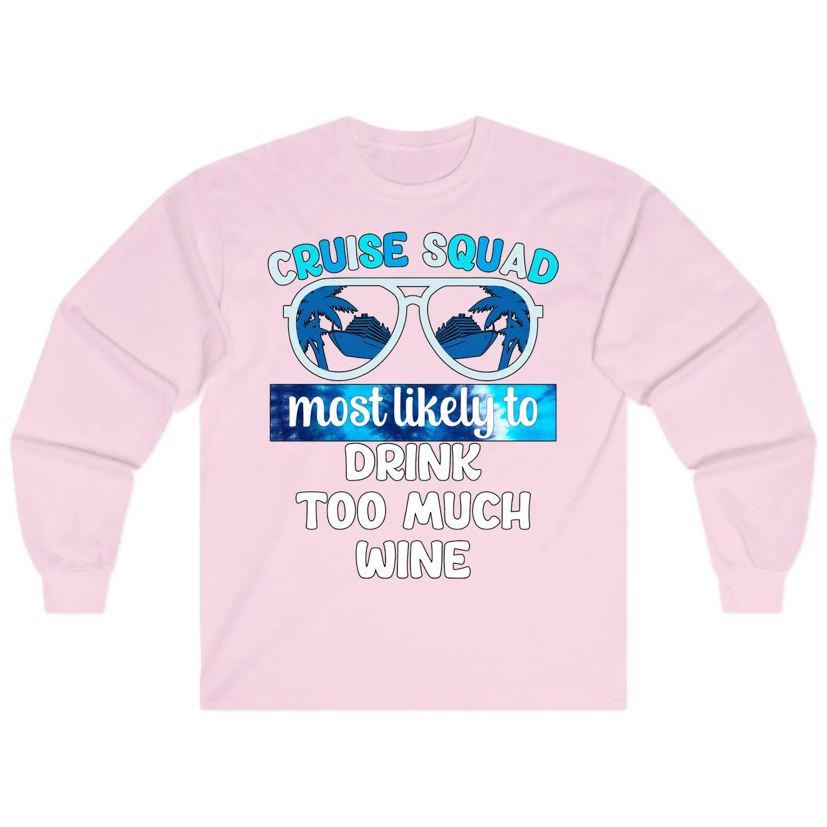 Cruise Squad Most Likely To Drink Too Much Wine Long Sleeve in Light Pink