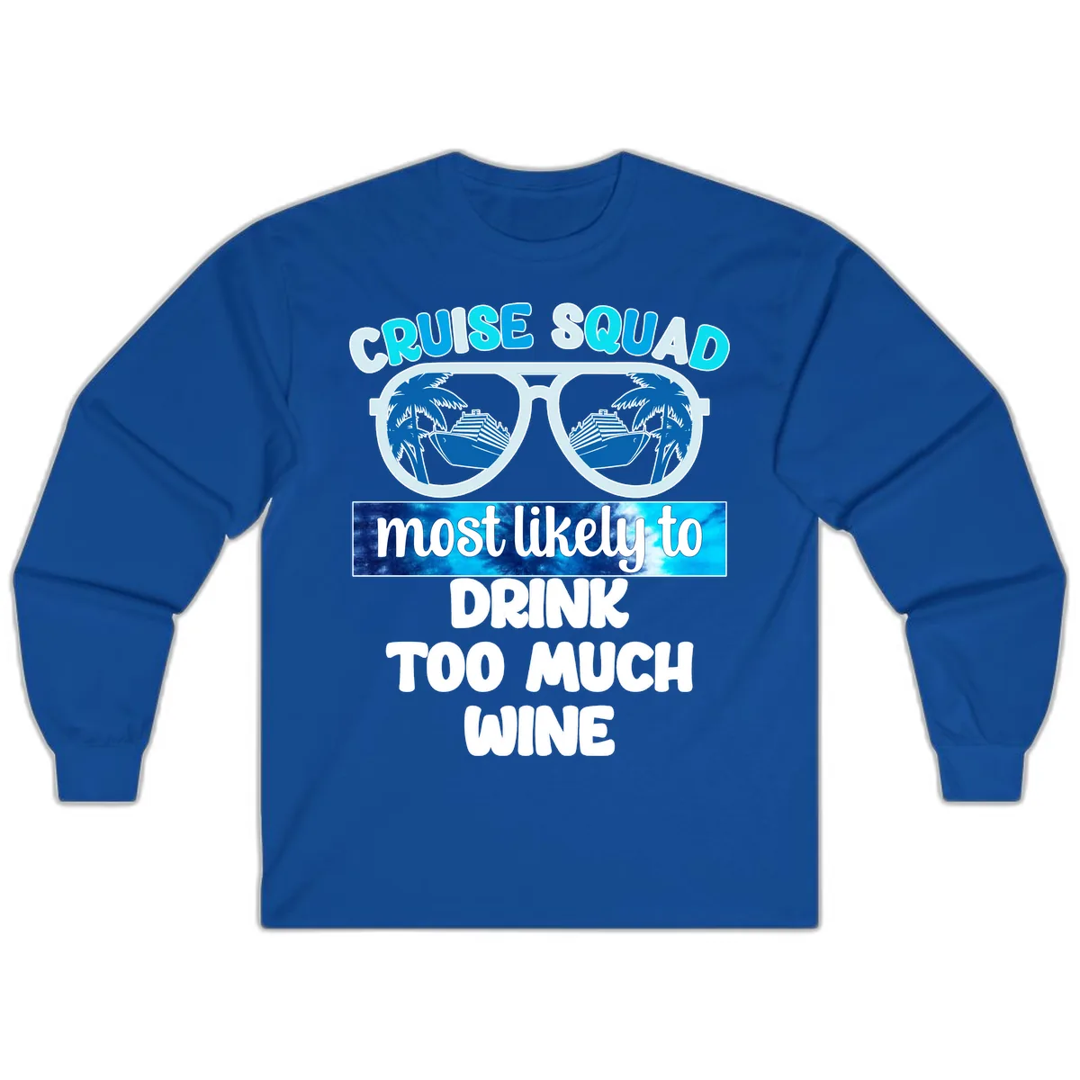 Cruise Squad Most Likely To Drink Too Much Wine Long Sleeve in Royal