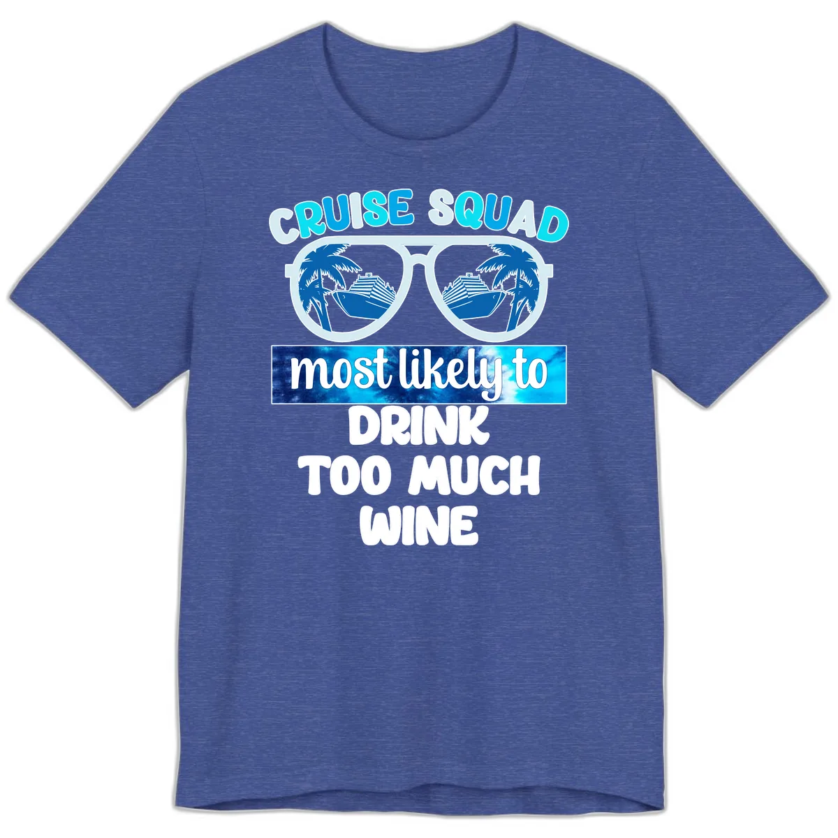 Cruise Squad Most Likely To Drink Too Much Wine Premium T-Shirt in Heather True Royal