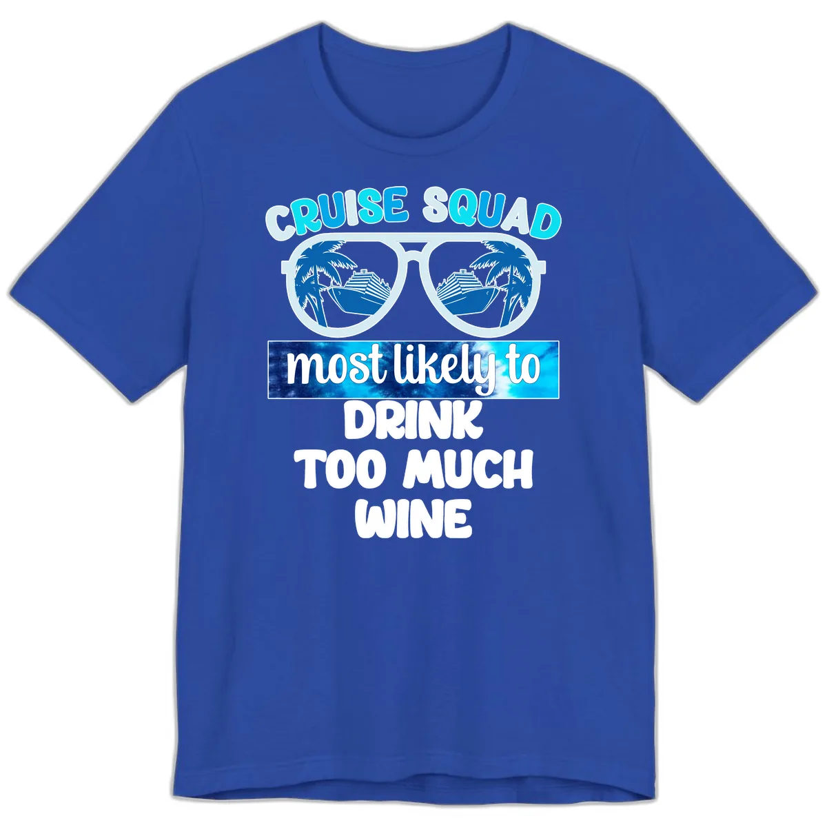 Cruise Squad Most Likely To Drink Too Much Wine Premium T-Shirt in True Royal