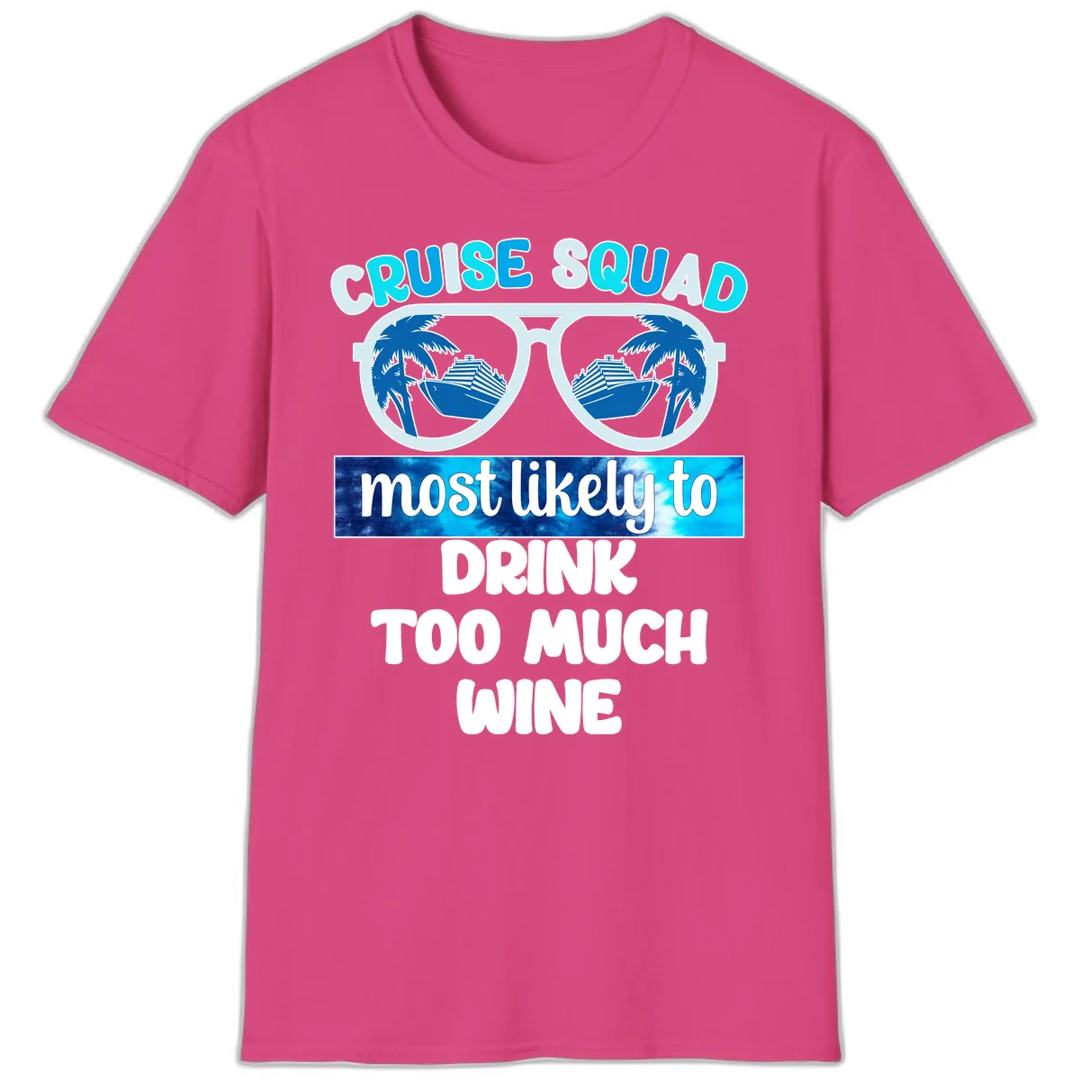 Cruise Squad Most Likely To Drink Too Much Wine T-Shirt in Heliconia