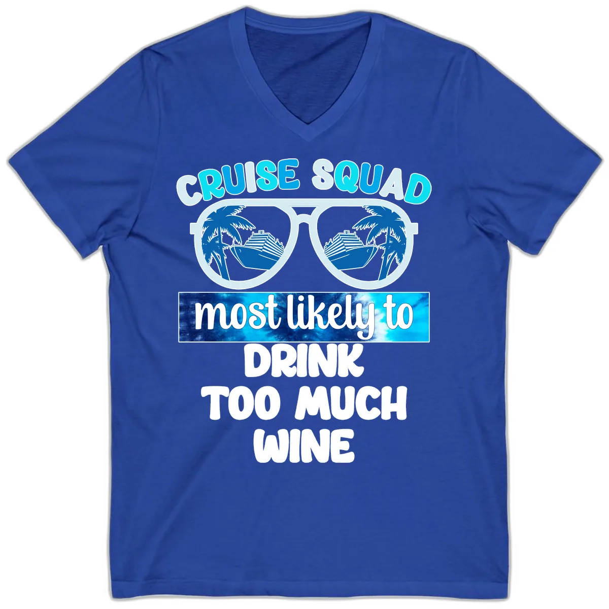 Cruise Squad Most Likely To Drink Too Much Wine V-Neck in True Royal