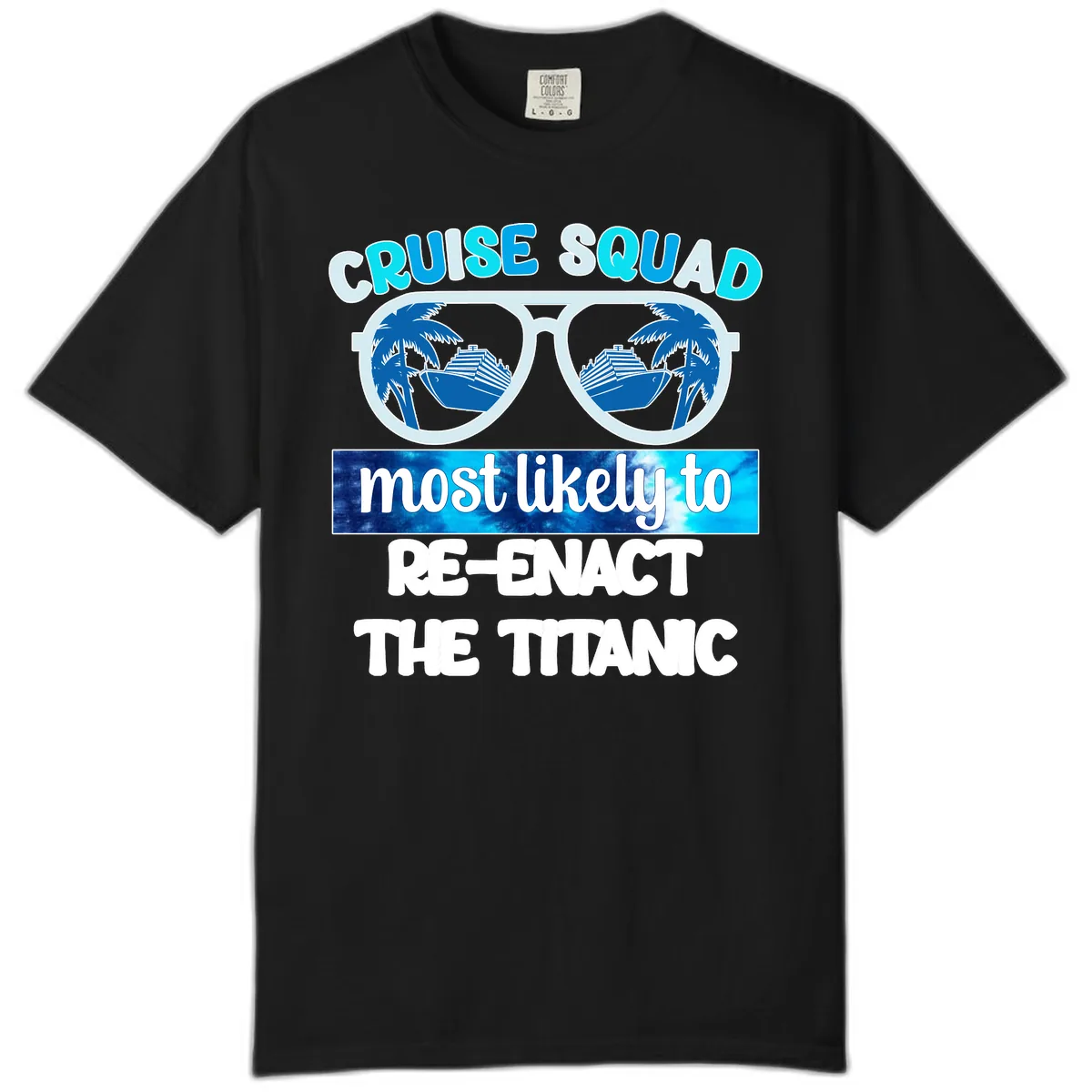 Cruise Squad Most Likely To Re-Enact The Titanic Comfort Color in Black