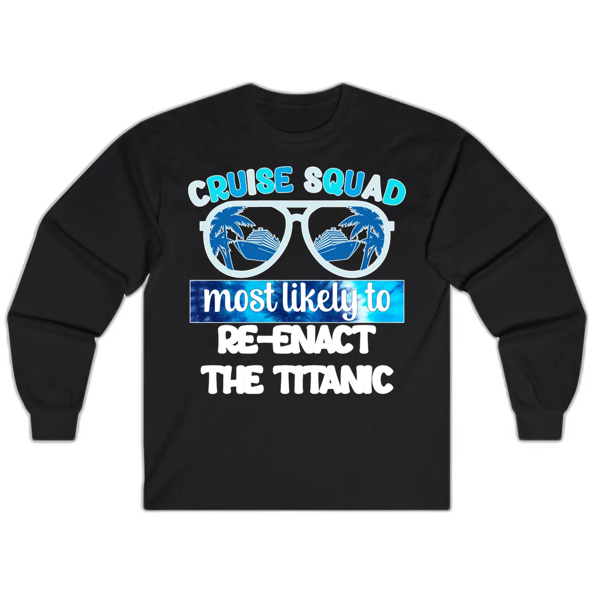 Cruise Squad Most Likely To Re-Enact The Titanic Long Sleeve in Black