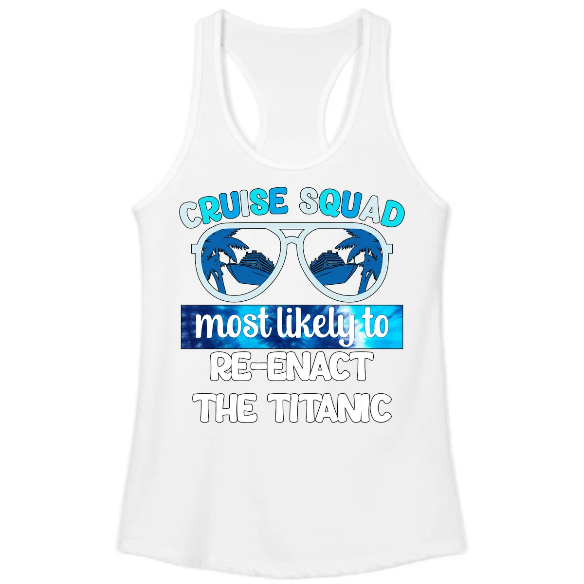 Cruise Squad Most Likely To Re-Enact The Titanic Ladies Tank in White
