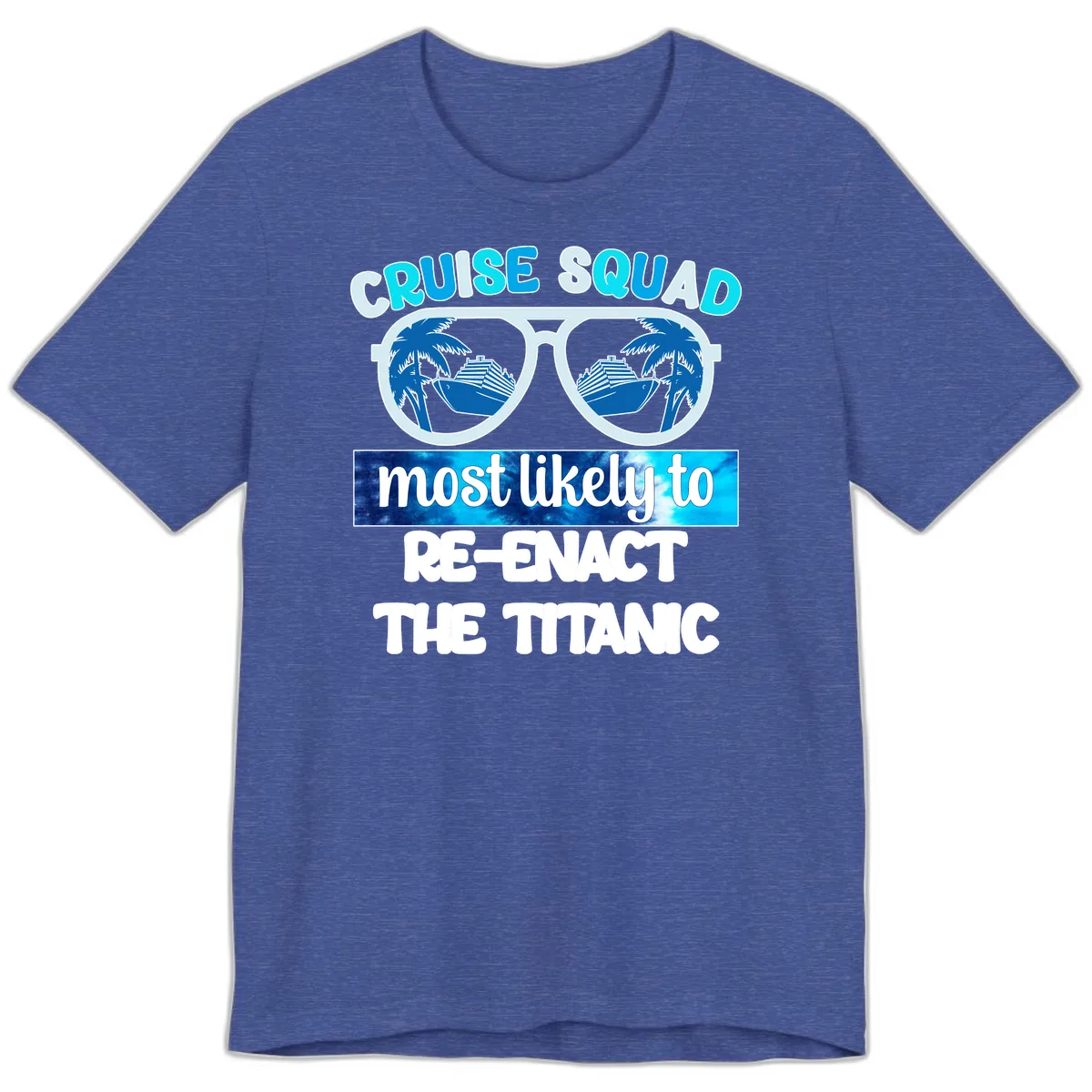 Cruise Squad Most Likely To Re-Enact The Titanic Premium T-Shirt in Heather True Royal