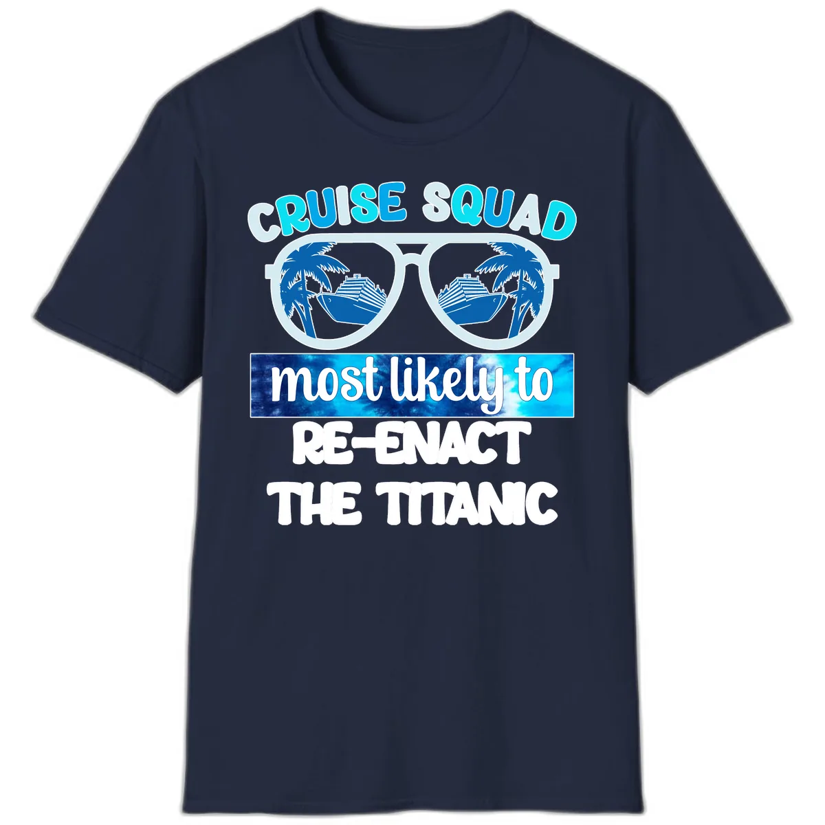 Cruise Squad Most Likely To Re-Enact The Titanic T-Shirt in Navy