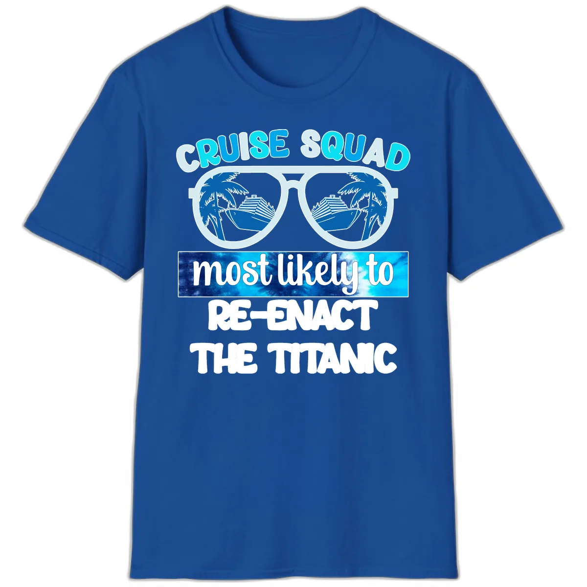 Cruise Squad Most Likely To Re-Enact The Titanic T-Shirt in Royal