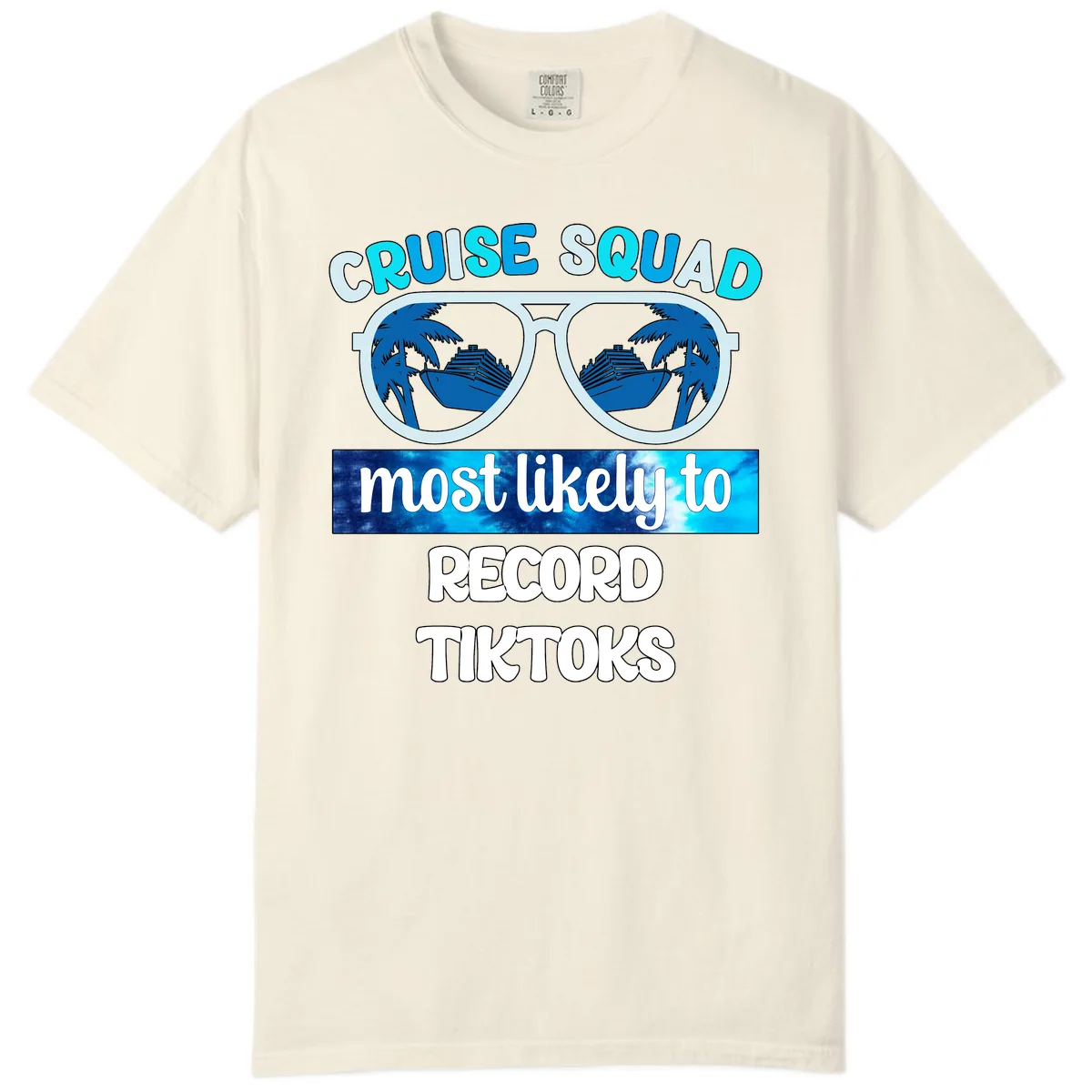 Cruise Squad Most Likely To Record Tiktoks Comfort Color in Ivory