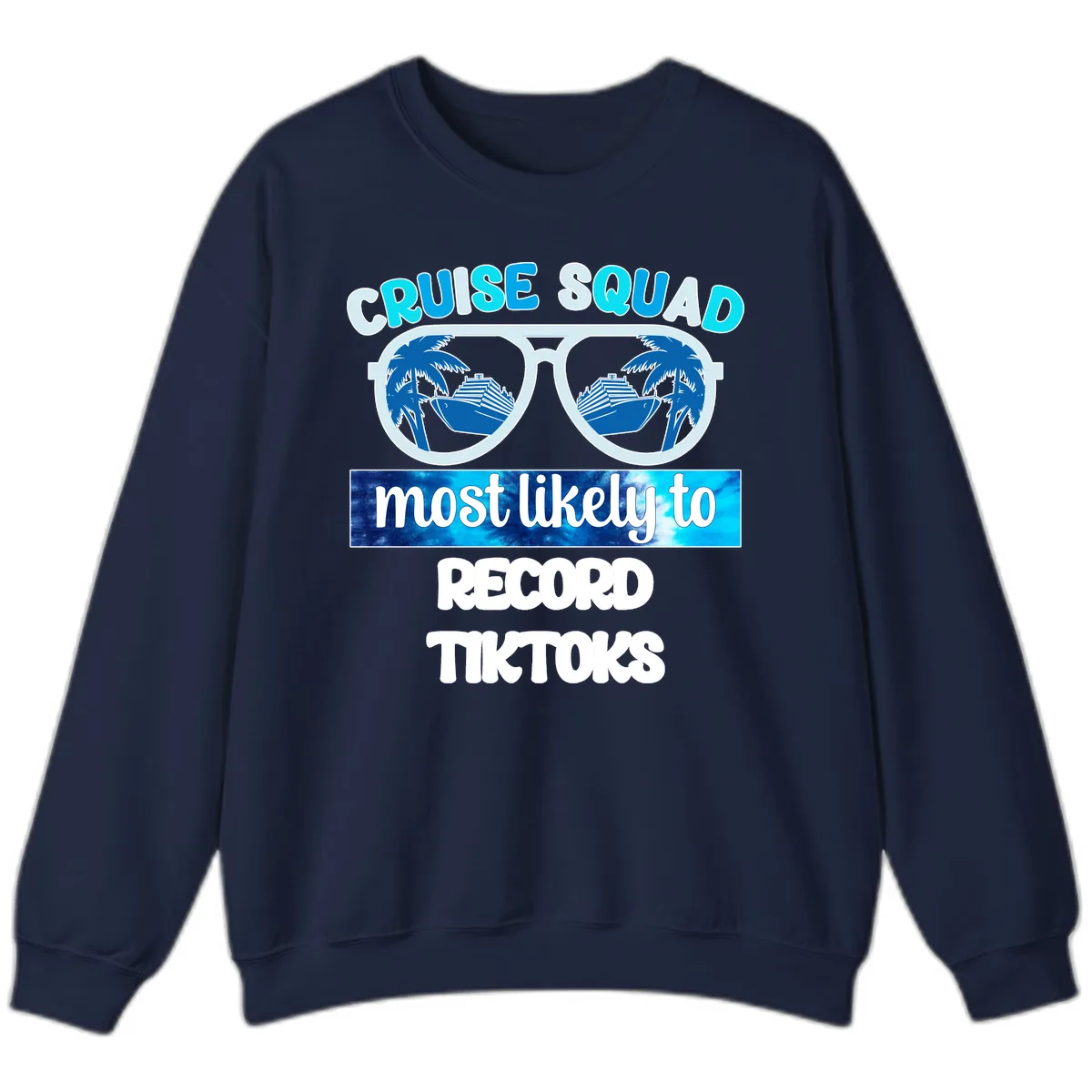 Cruise Squad Most Likely To Record Tiktoks Sweatshirt in Navy