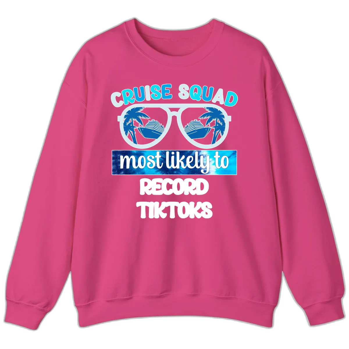 Cruise Squad Most Likely To Record Tiktoks Sweatshirt in Heliconia