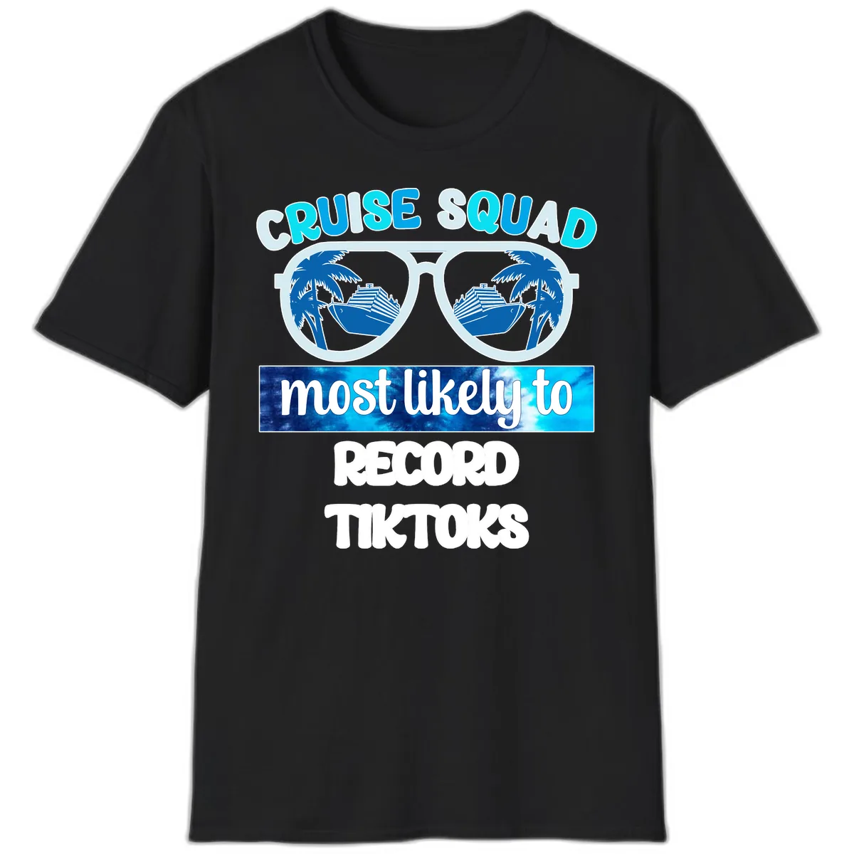 Cruise Squad Most Likely To Record Tiktoks T-Shirt in Black