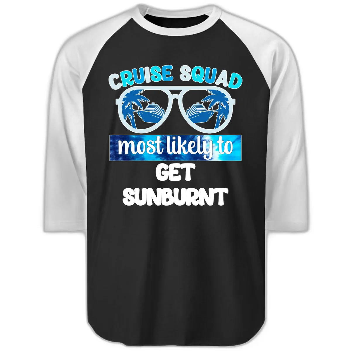 Cruise Squad Most Likely To Get Sunburnt Raglan 3/4 in Black White