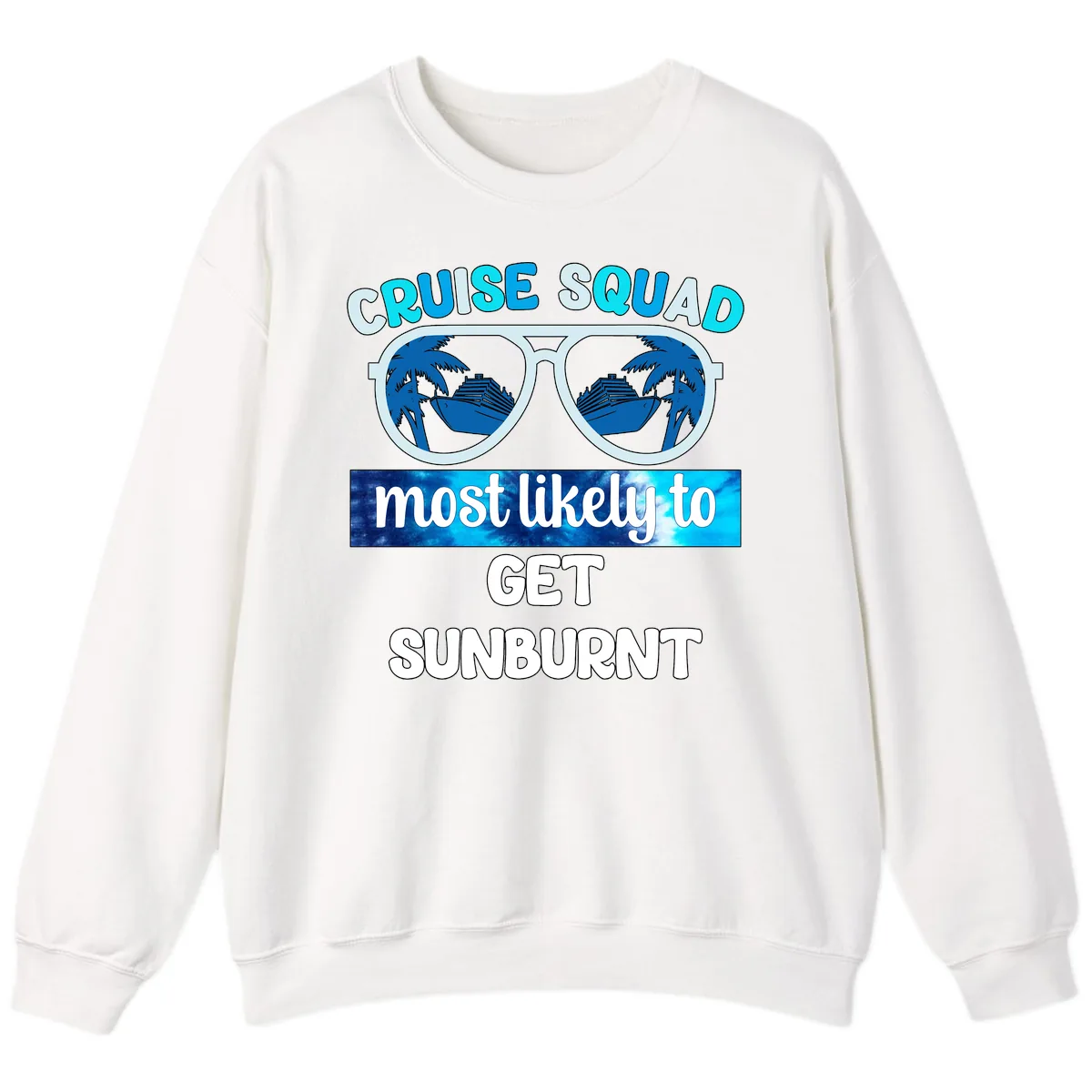 Cruise Squad Most Likely To Get Sunburnt Sweatshirt in White