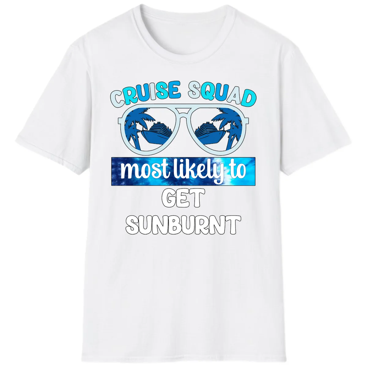 Cruise Squad Most Likely To Get Sunburnt T-Shirt in White