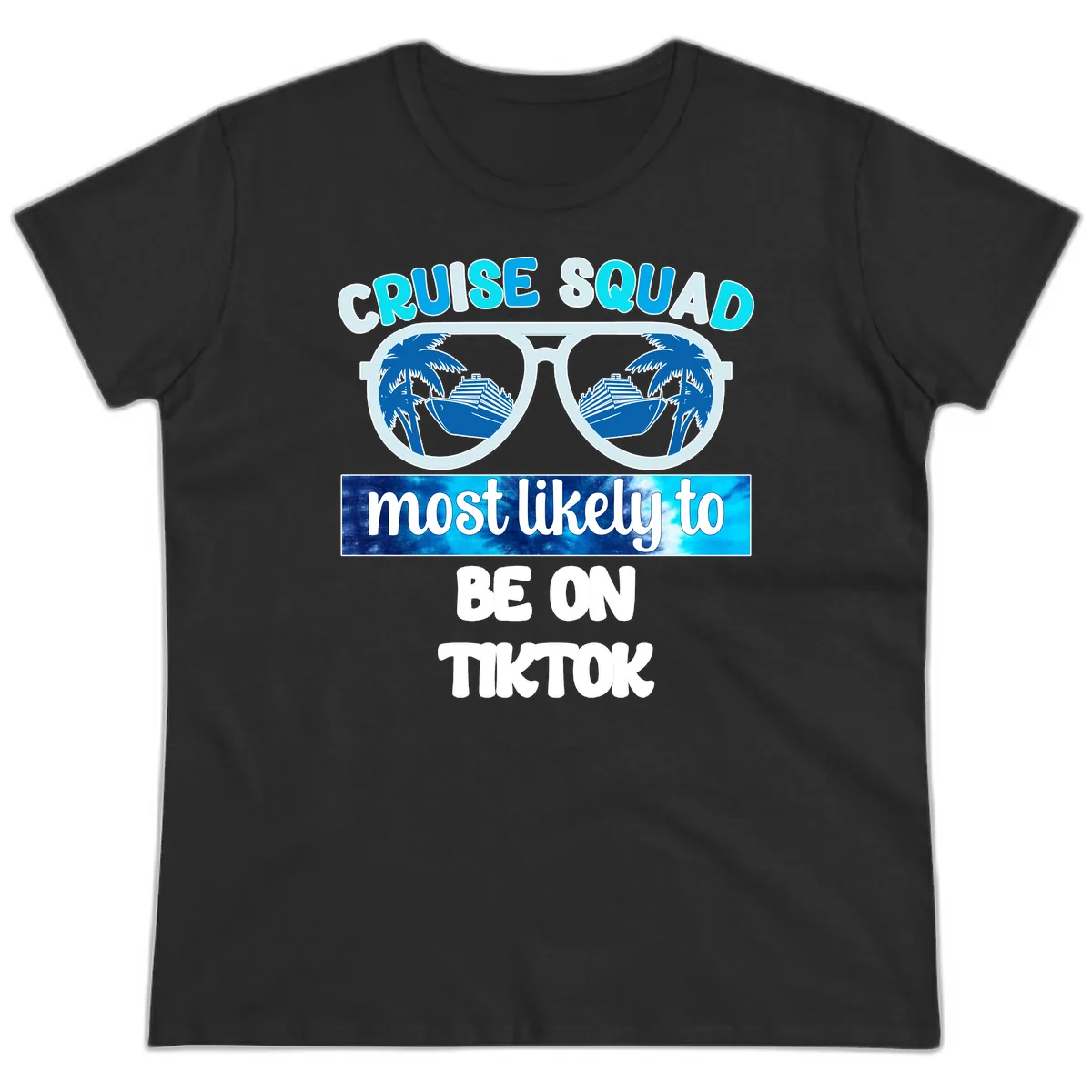 Cruise Squad Most Likely To TikTok Ladies Tee in Black