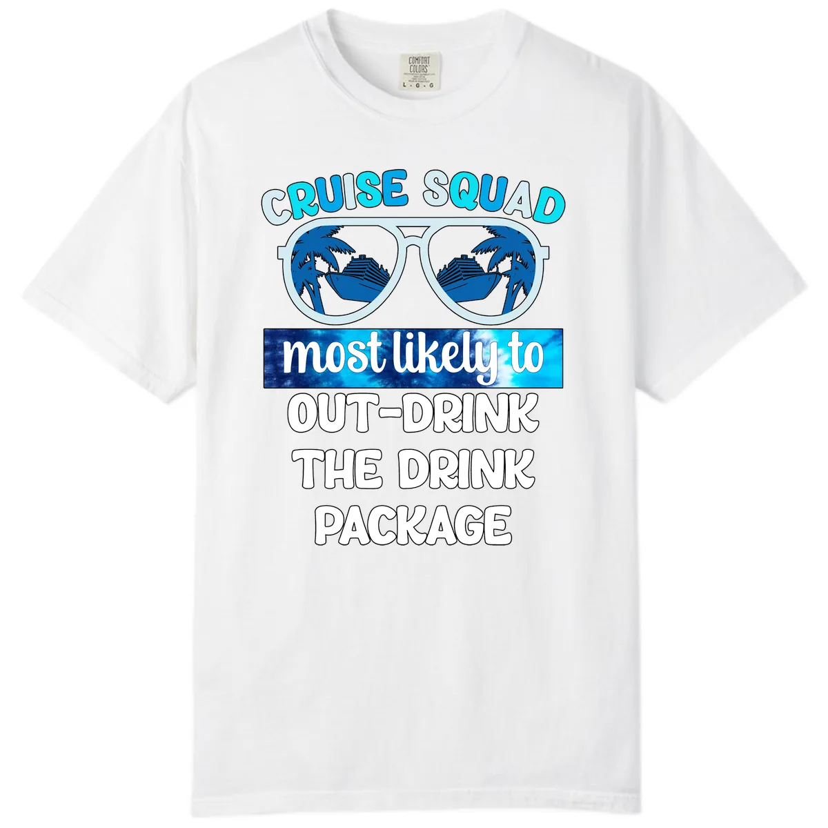 Cruise Squad Out-Drink The Package Comfort Color in White