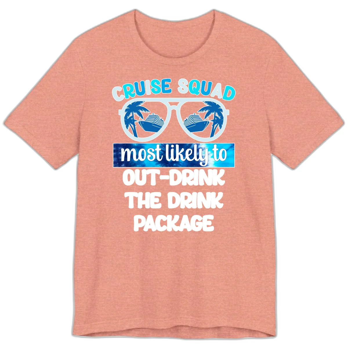 Cruise Squad Out-Drink The Package Premium T-Shirt in Heather Sunset
