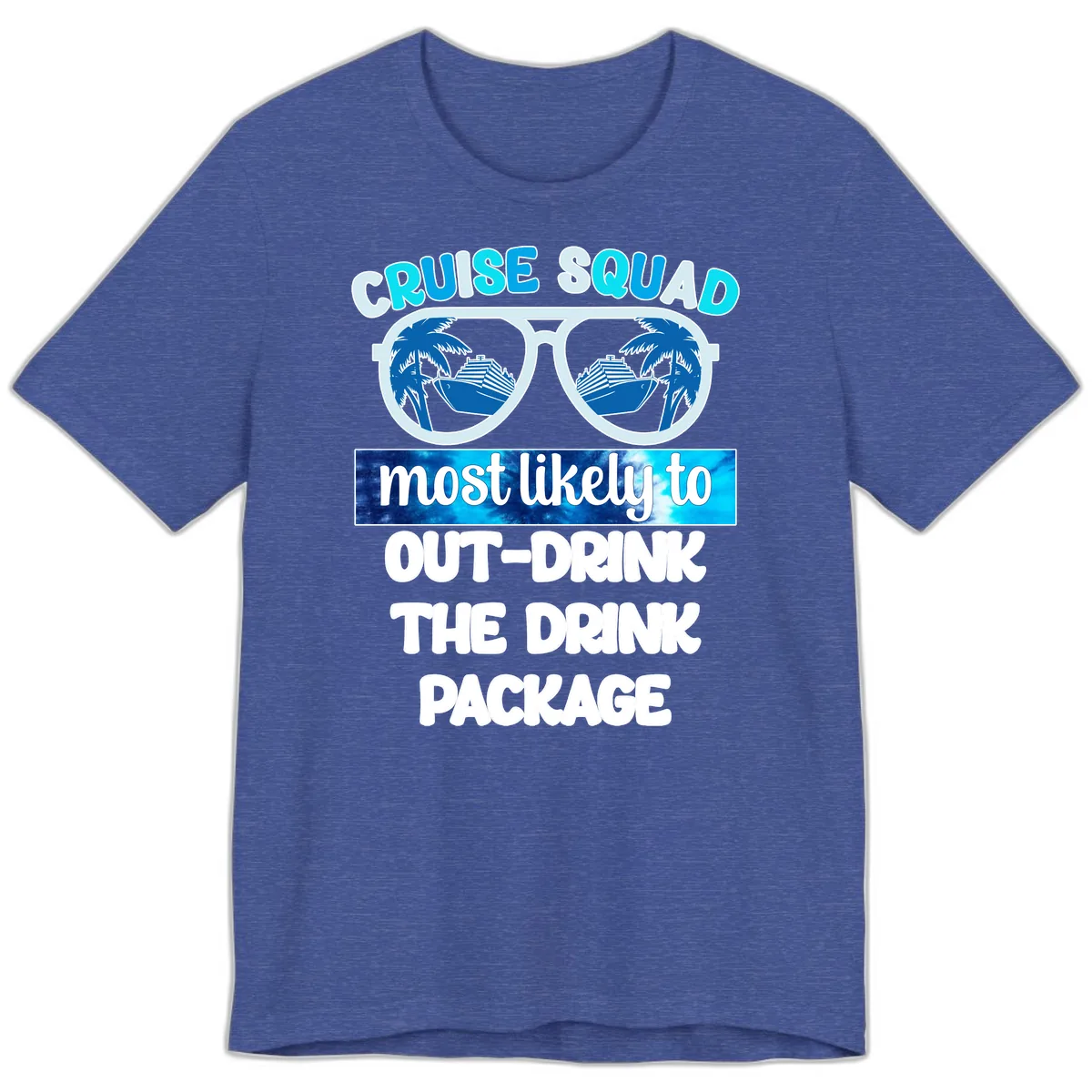 Cruise Squad Out-Drink The Package Premium T-Shirt in Heather True Royal