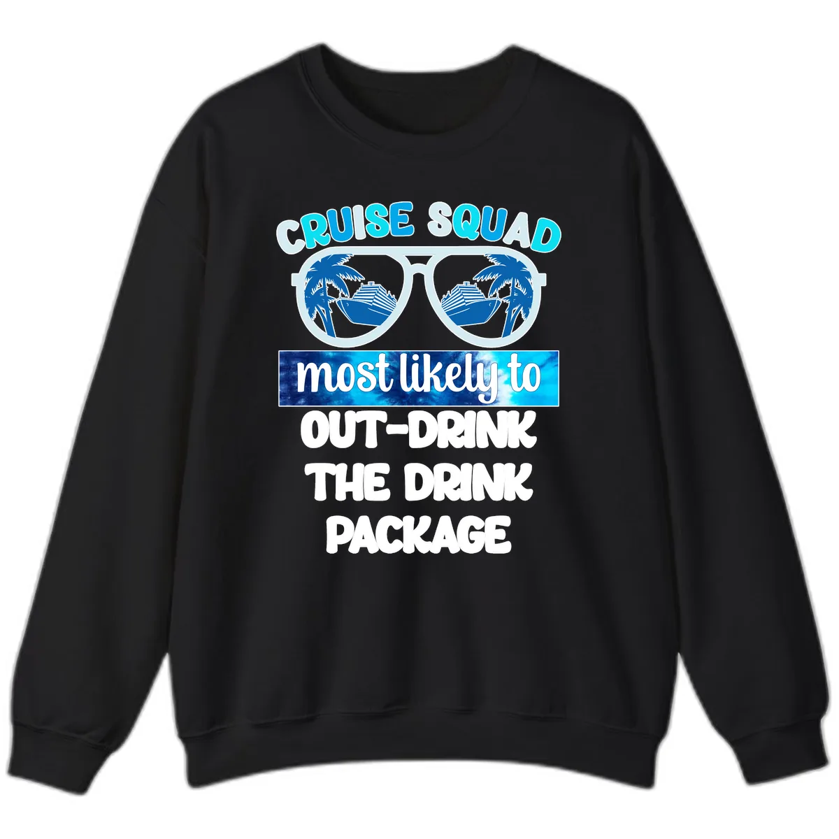Cruise Squad Out-Drink The Package Sweatshirt in Black