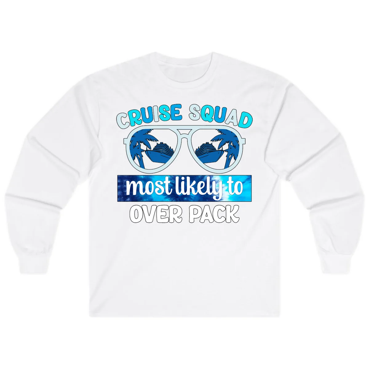 Cruise Squad Most Likely To Overpack Long Sleeve in White