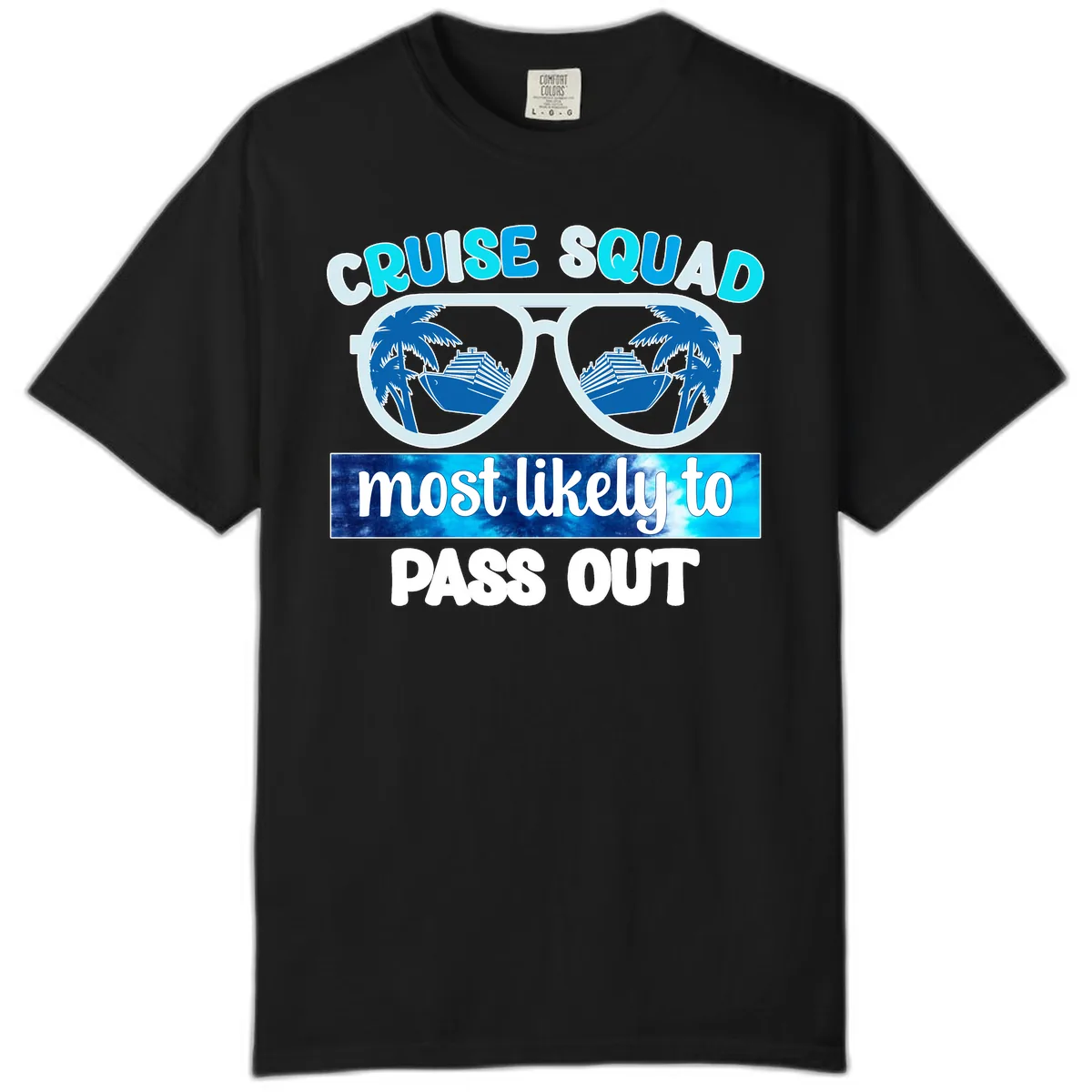 Cruise Squad Most Likely To Pass Out Comfort Color in Black
