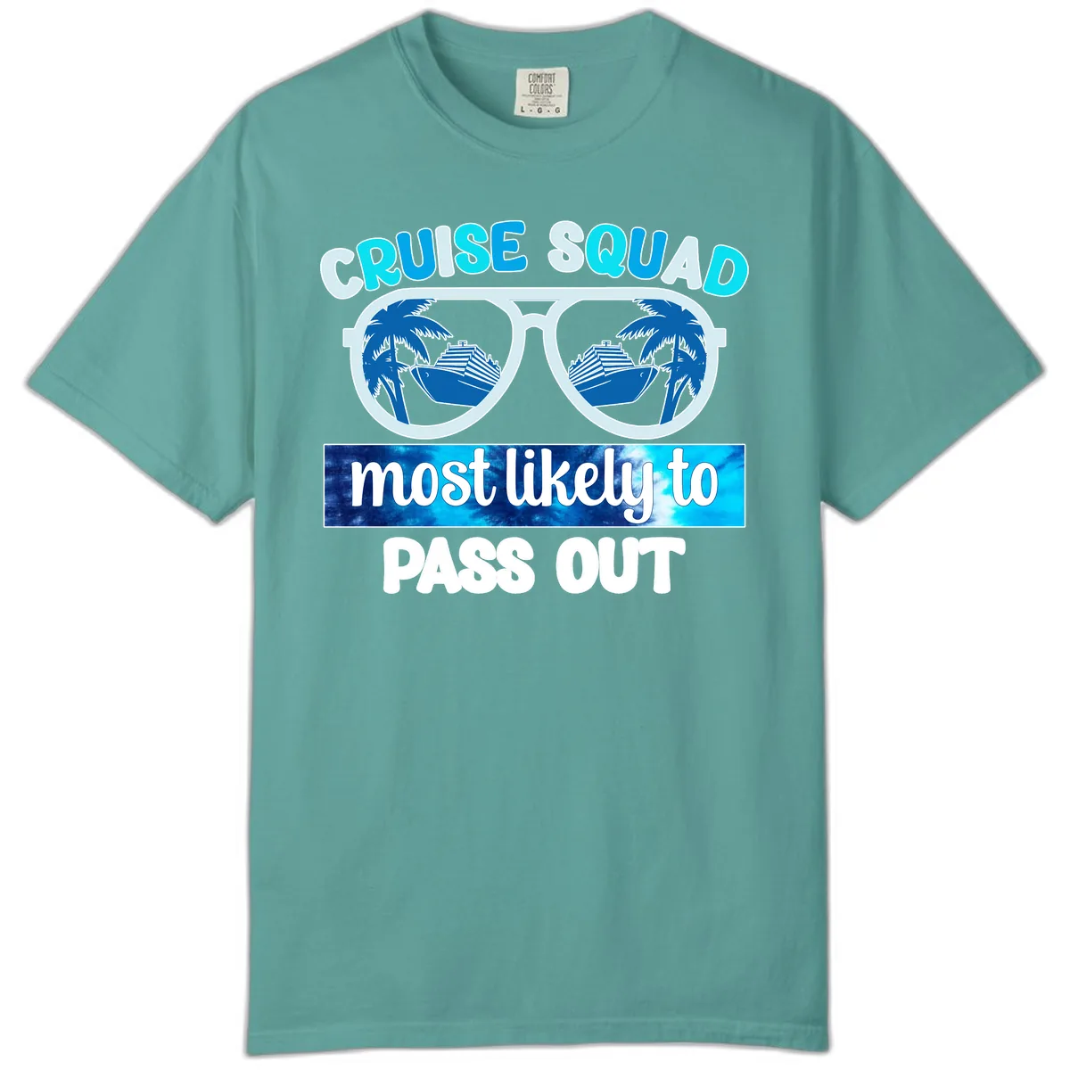 Cruise Squad Most Likely To Pass Out Comfort Color in Seafoam