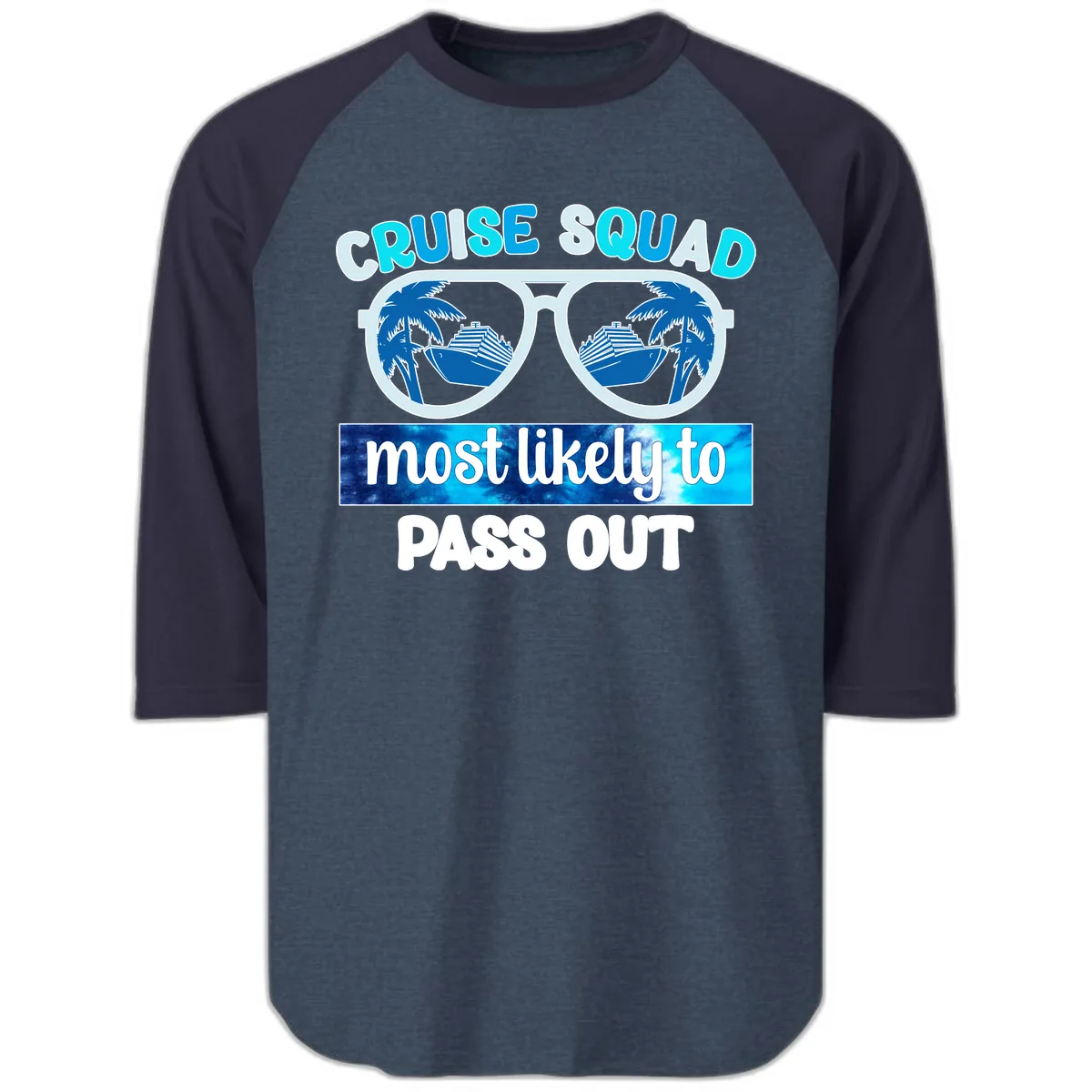 Cruise Squad Most Likely To Pass Out Raglan 3/4 in Heather Denim Navy