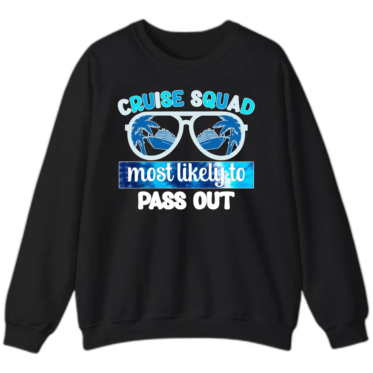Cruise Squad Most Likely To Pass Out Sweatshirt in Black