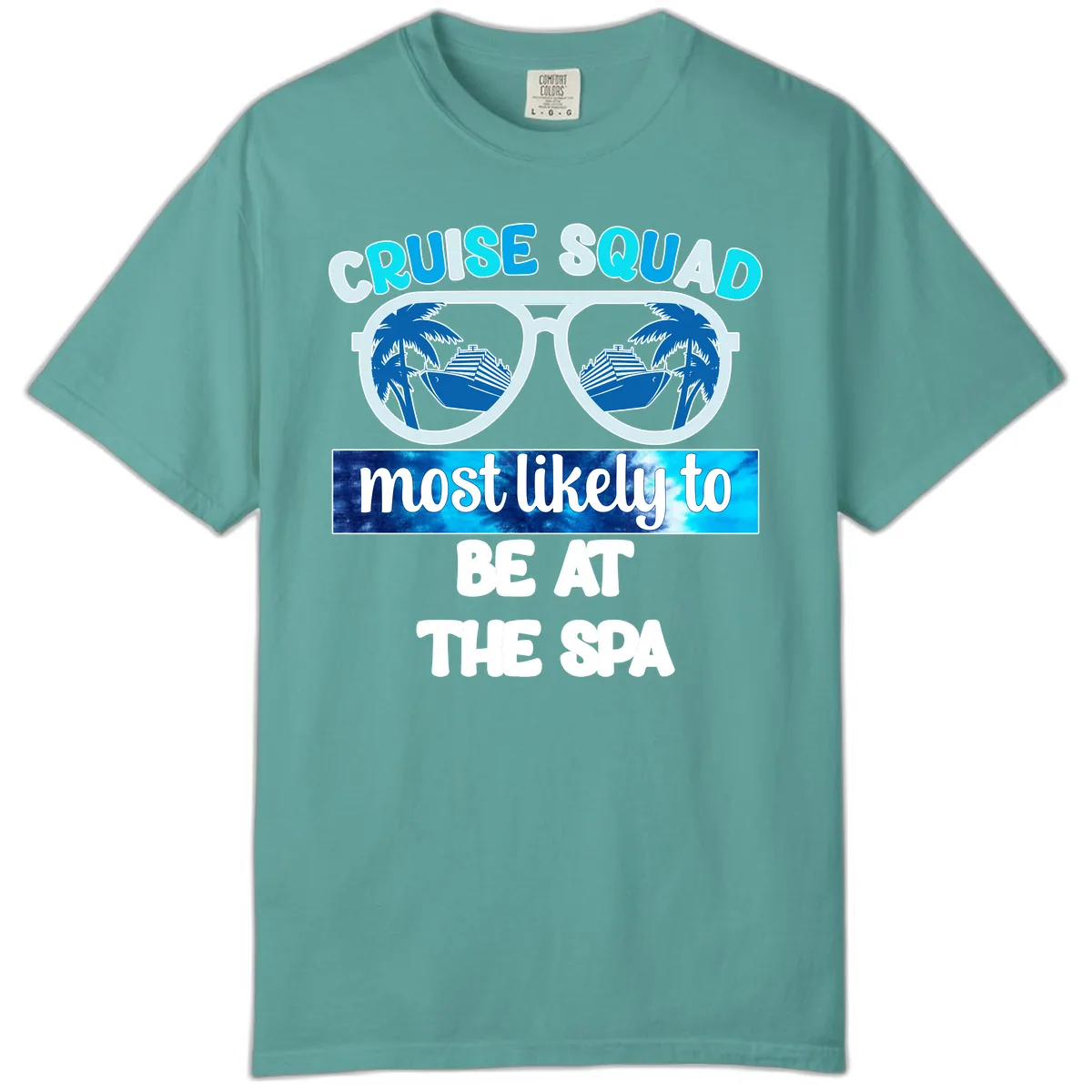 Cruise Squad Most Likely To Be At The Spa Comfort Color in Seafoam