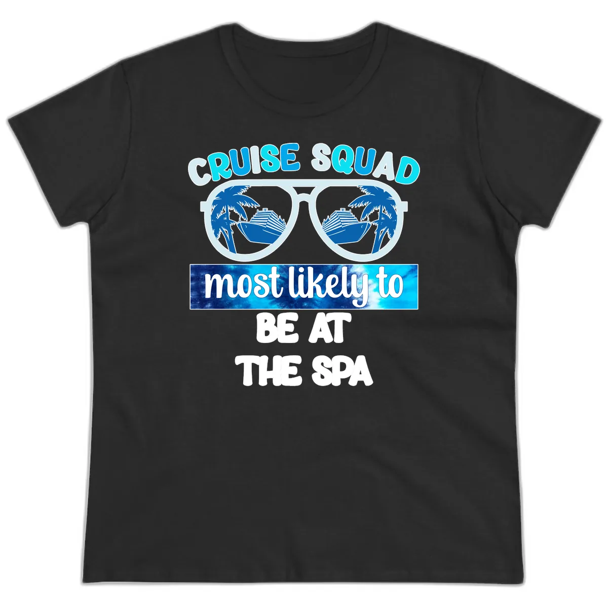 Cruise Squad Most Likely To Be At The Spa Ladies Tee in Black