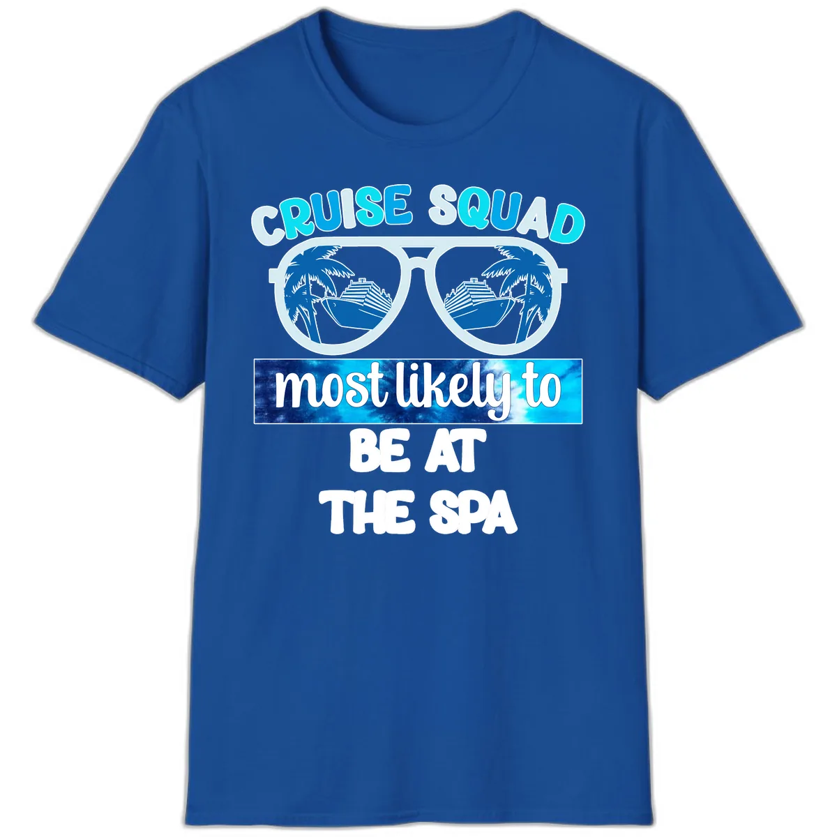Cruise Squad Most Likely To Be At The Spa T-Shirt in Royal