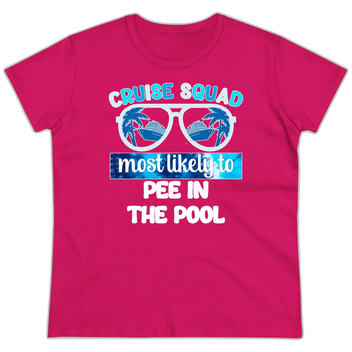 Cruise Squad Most Likely To Pee In The Pool Ladies Tee in Heliconia