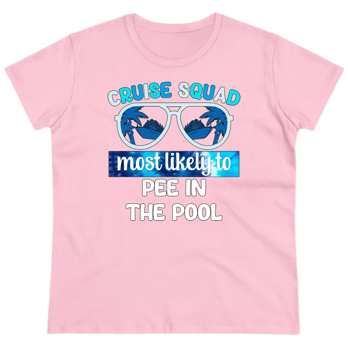 Cruise Squad Most Likely To Pee In The Pool Ladies Tee in Light Pink
