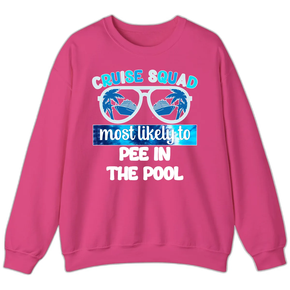 Cruise Squad Most Likely To Pee In The Pool Sweatshirt in Heliconia