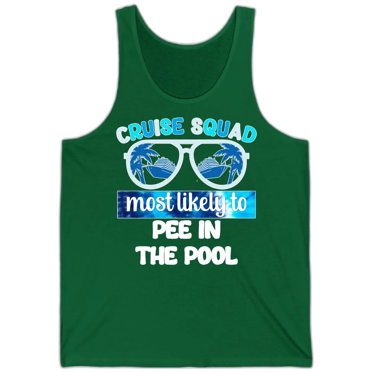 Cruise Squad Most Likely To Pee In The Pool Tank in Kelly