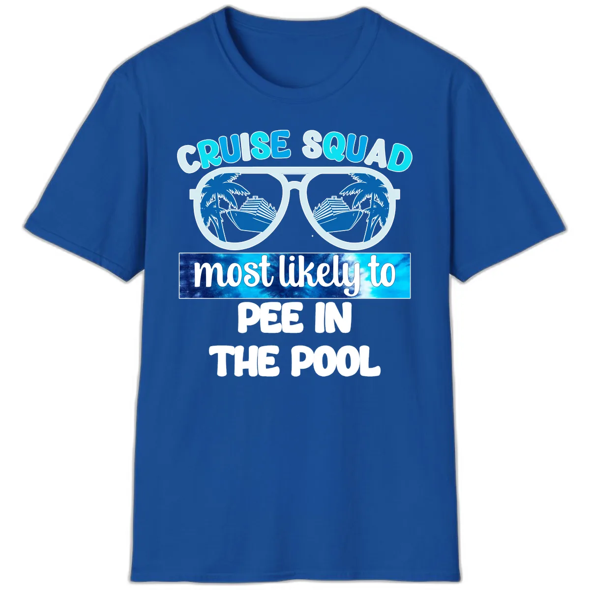Cruise Squad Most Likely To Pee In The Pool T-Shirt in Royal