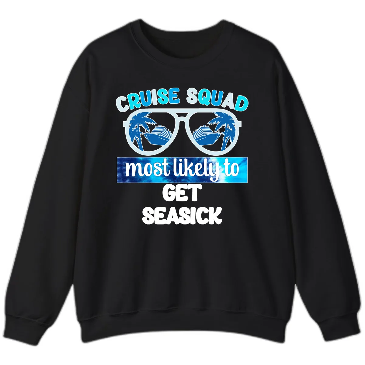 Cruise Squad Most Likely to Get Seasick Sweatshirt in Black