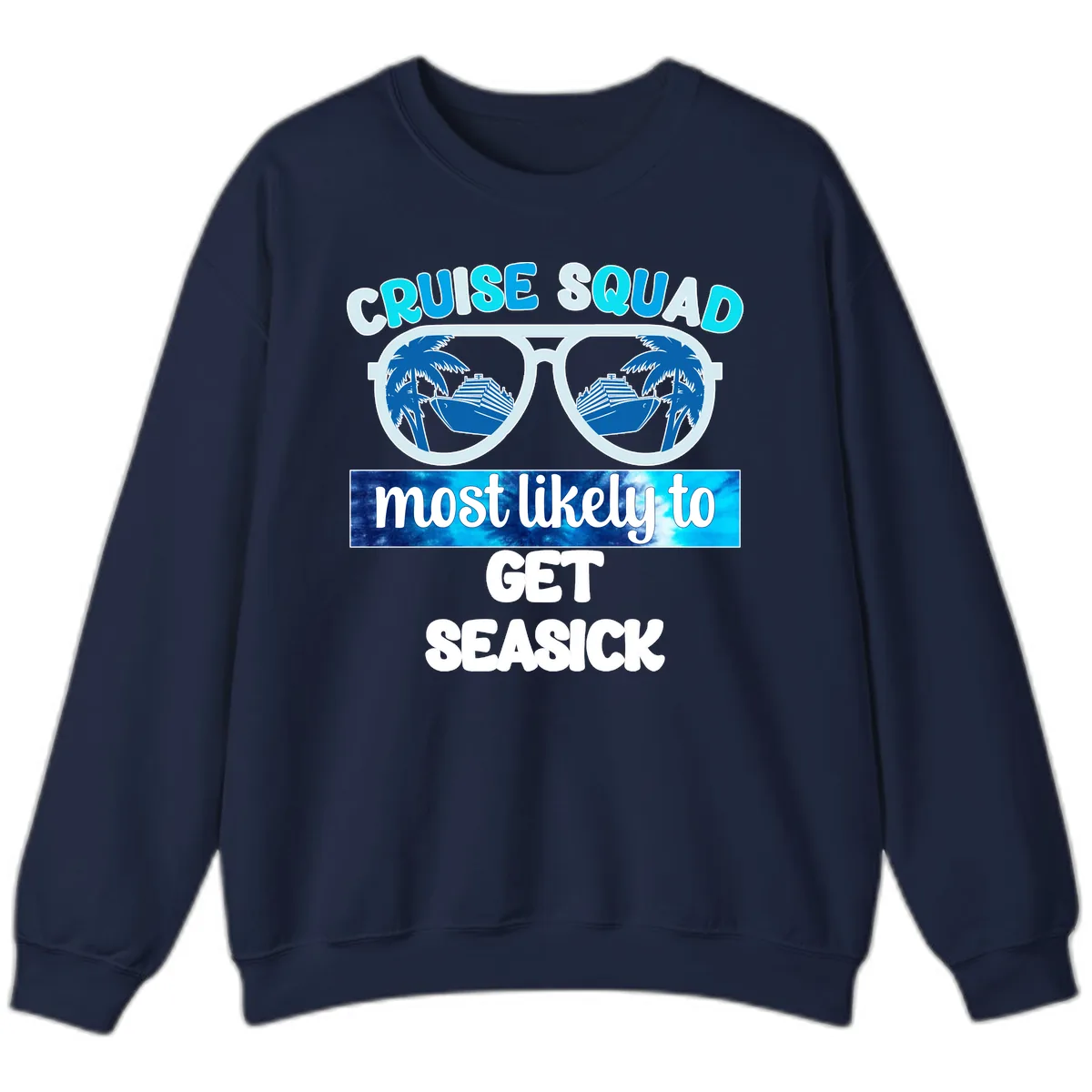 Cruise Squad Most Likely to Get Seasick Sweatshirt in Navy
