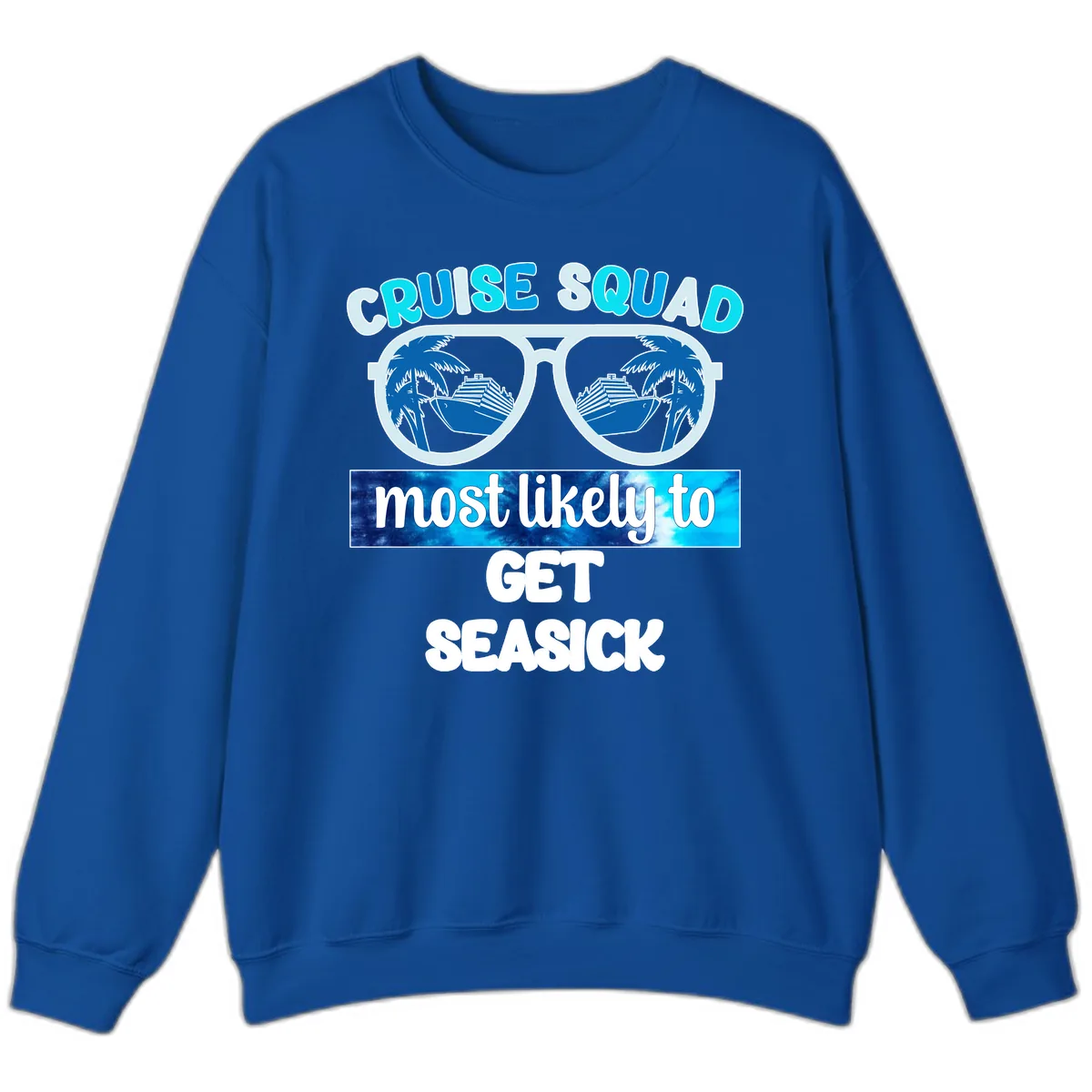 Cruise Squad Most Likely to Get Seasick Sweatshirt in Royal