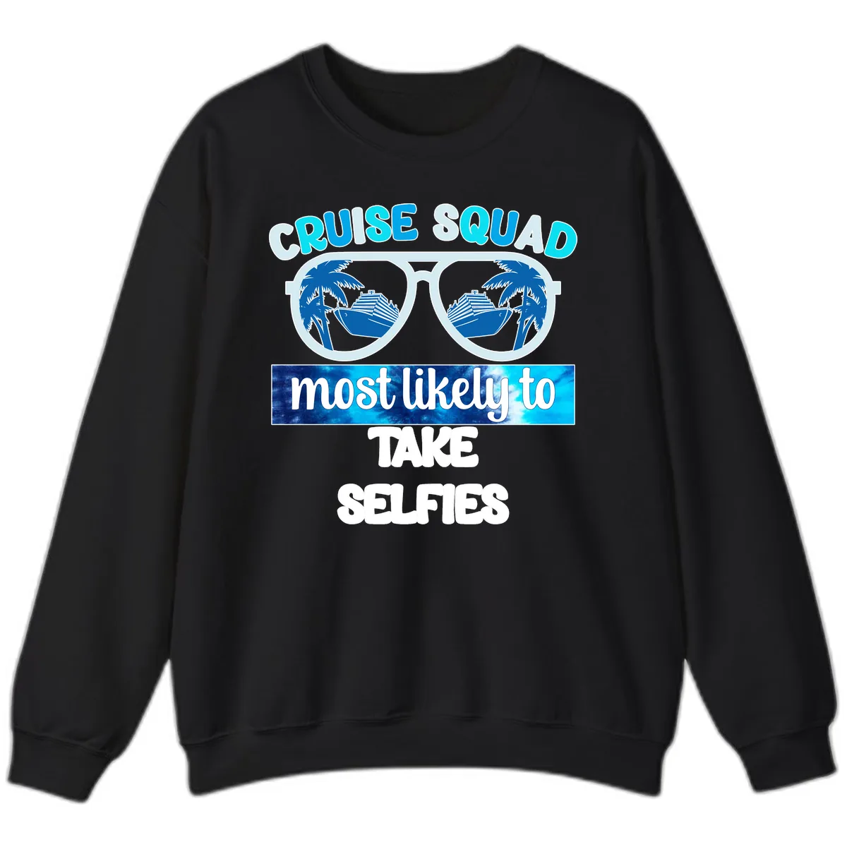 Cruise Squad Most Likely To Take Selfies Sweatshirt in Black