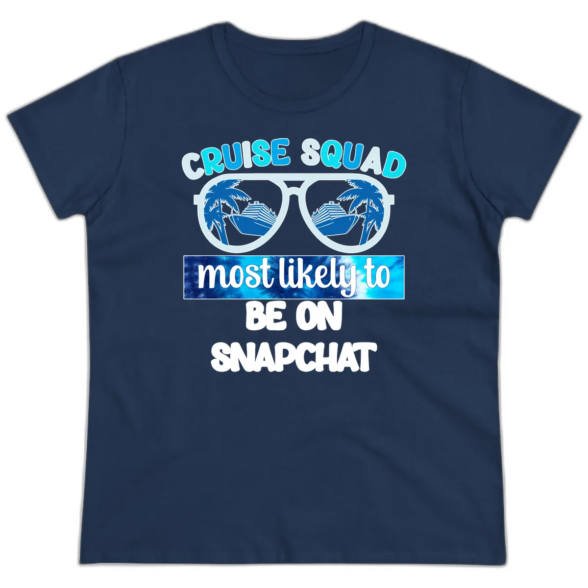 Cruise Squad Most Likely To Be On Snapchat Ladies Tee in Navy