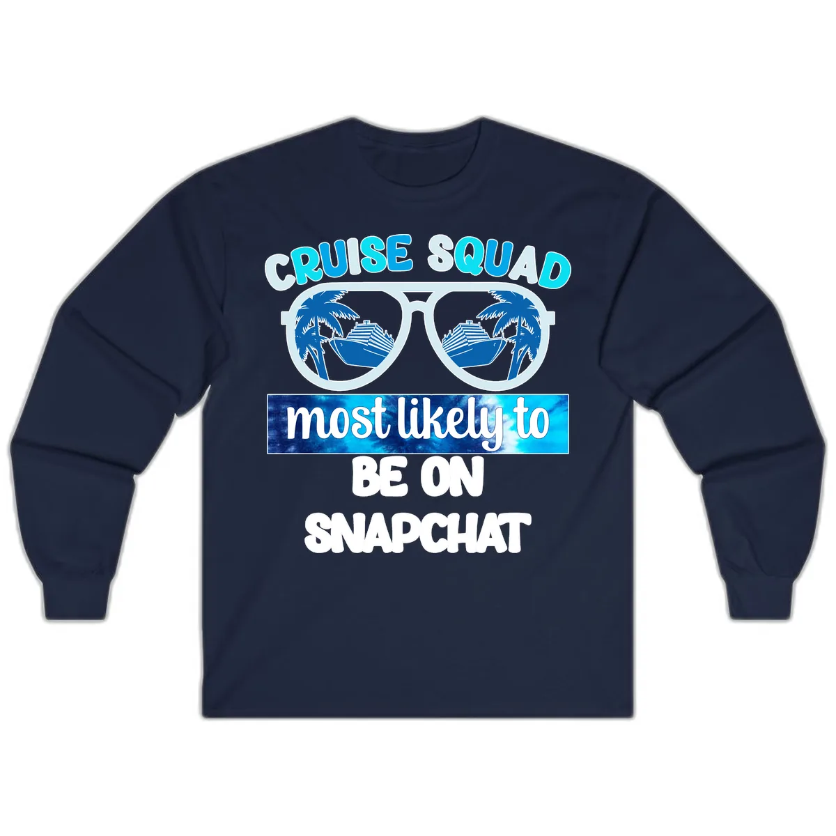 Cruise Squad Most Likely To Be On Snapchat Long Sleeve in Navy
