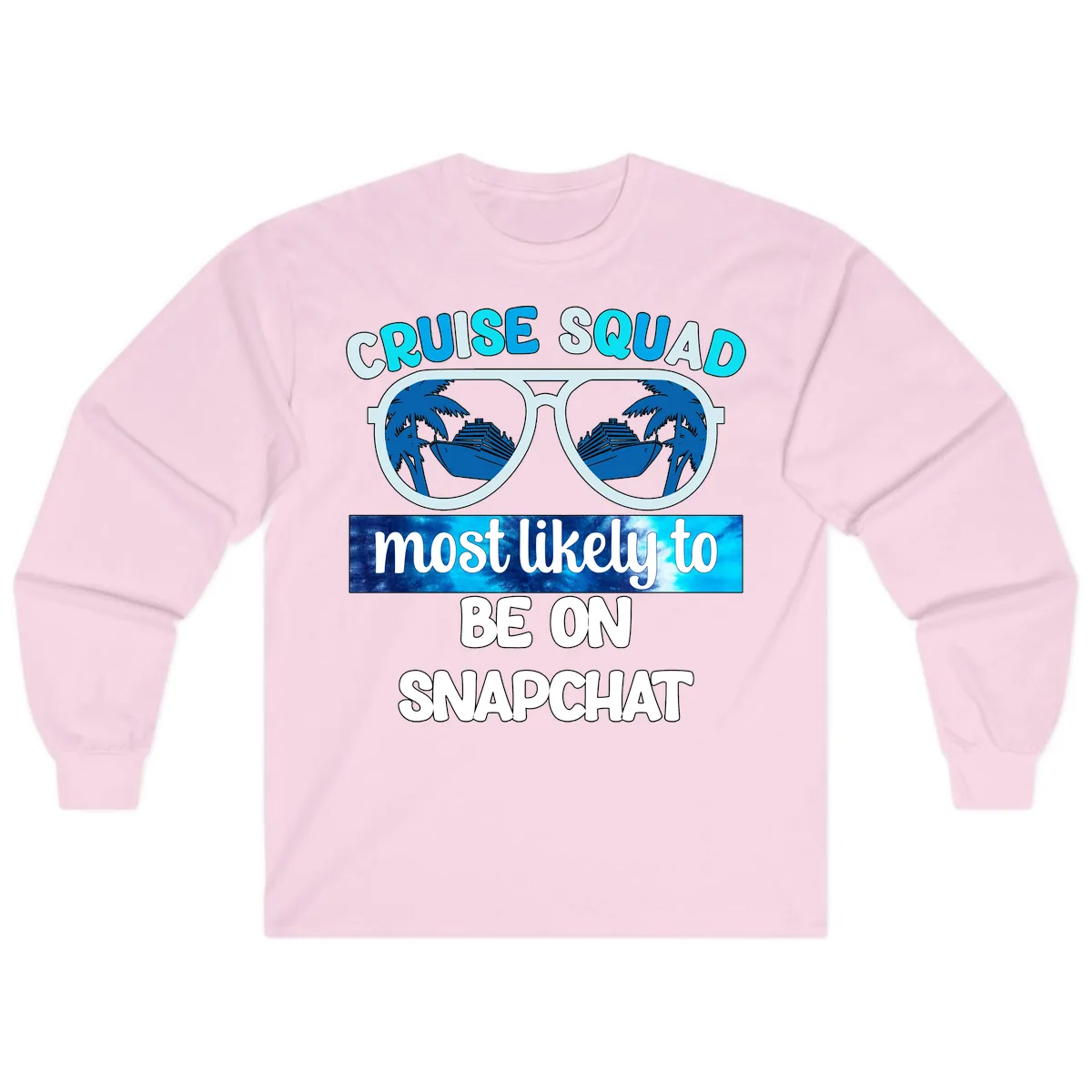 Cruise Squad Most Likely To Be On Snapchat Long Sleeve in Light Pink