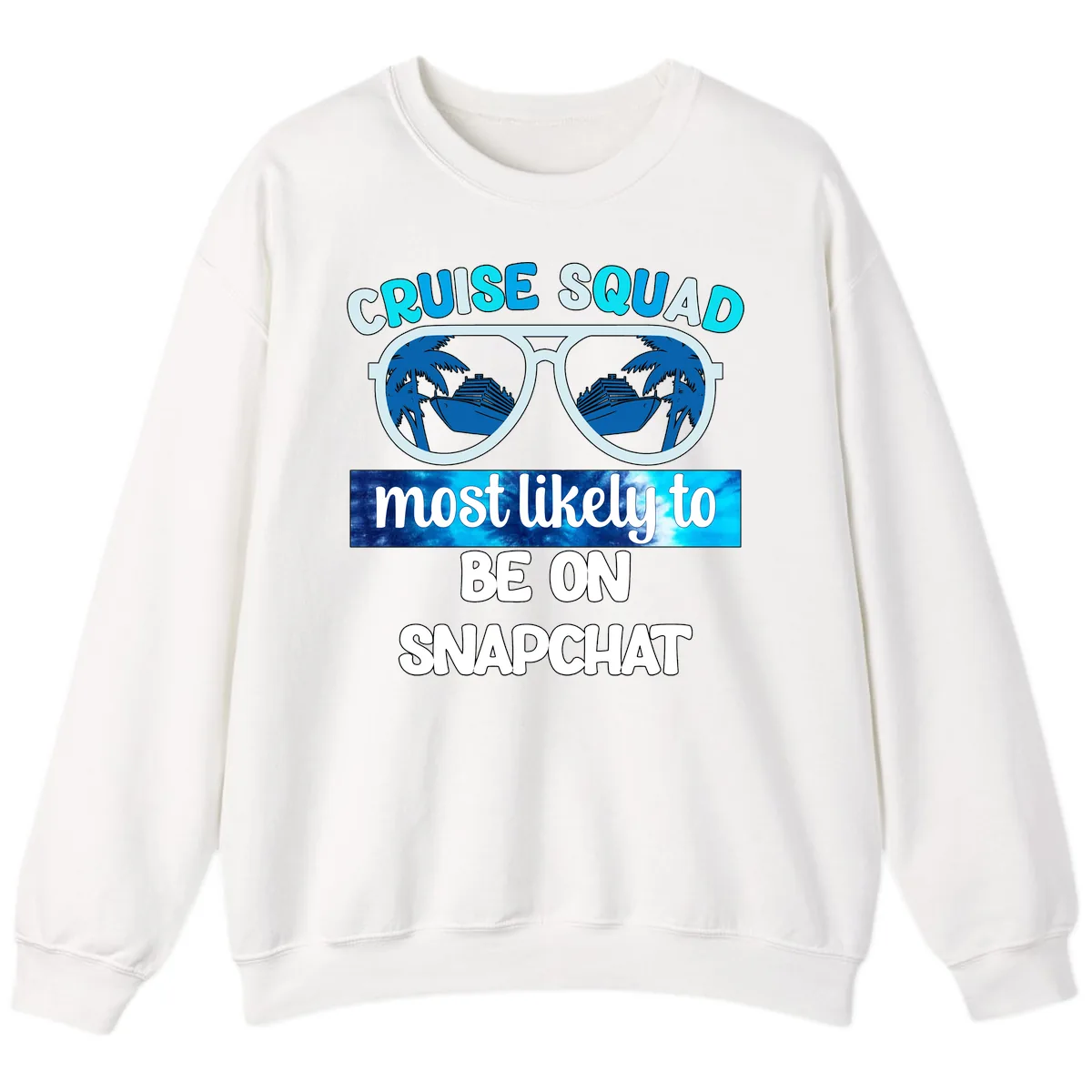 Cruise Squad Most Likely To Be On Snapchat Sweatshirt in White