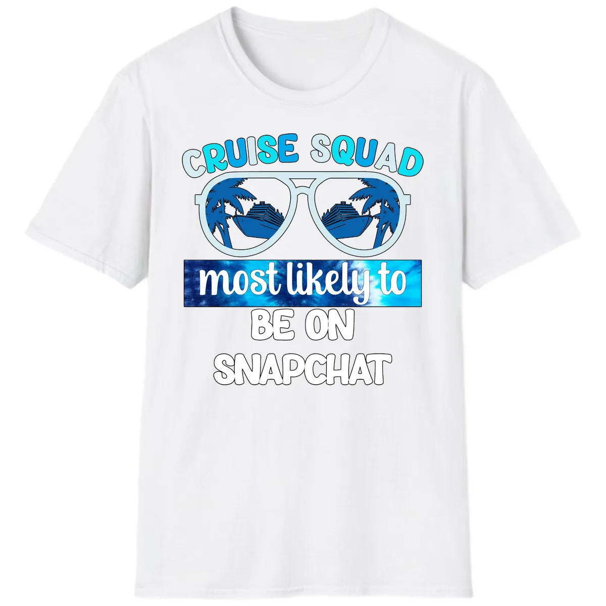 Cruise Squad Most Likely To Be On Snapchat T-Shirt in White